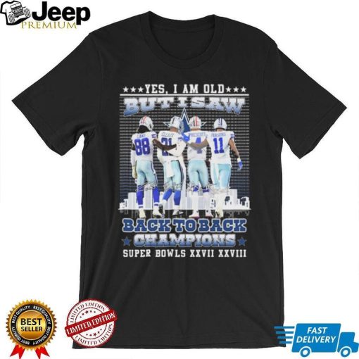 Yes I Am Old But I Saw Dallas Cowboys Back To Back Champions Super Bowl Shirt