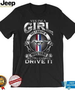 Yes i’m a girl yes I ride a mustang no you cannot ride it 2022 shirt