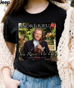 You Raise Me Up André Rieu shirt
