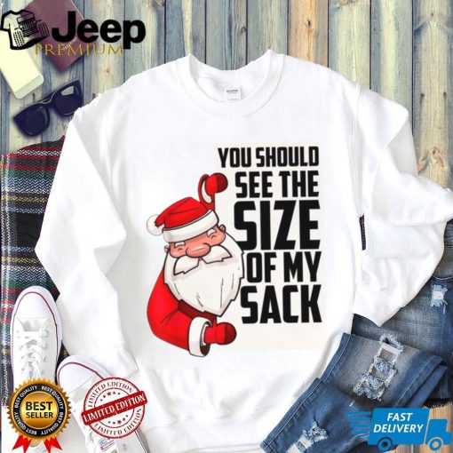 You Should See The Size Of My Sack Funny Santa Christmas t shirt