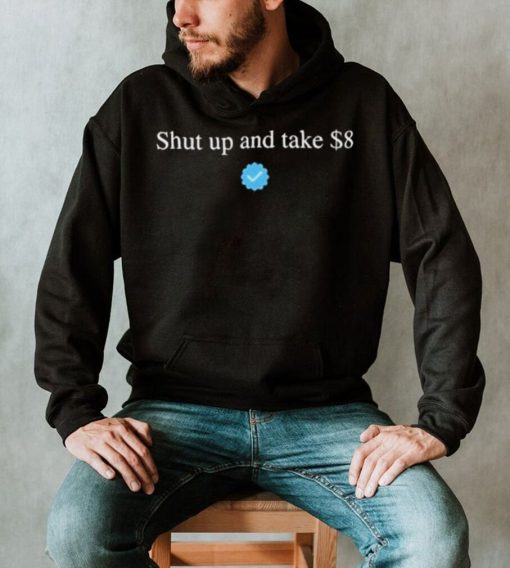 Your Feedback Is Appreciated Shut Up And Take $8 T Shirt