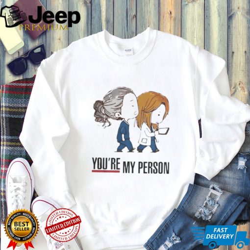 Youre My Person Greys Anatomy shirt