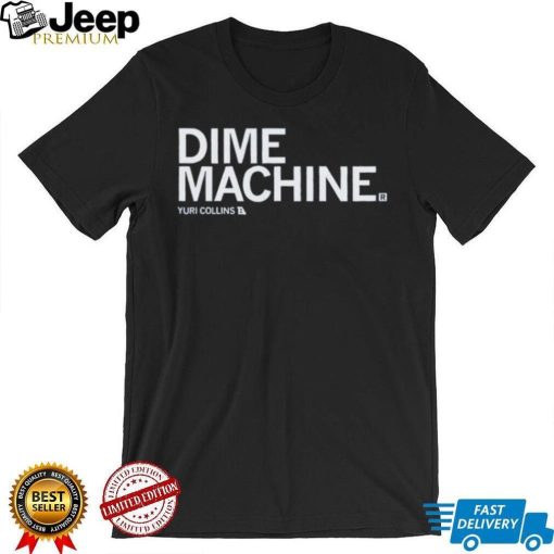 Yuri Collins Dime Machine Shirt