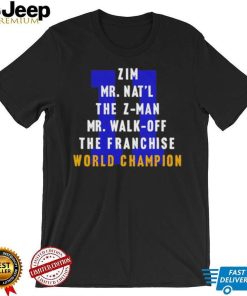 Zim Mr Nat’l The Z man Mr Walk Off The Franchise World Champion T Shirt