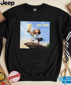 The Leo King Lionel Messi Proclaims Himself King Of The World T Shirt