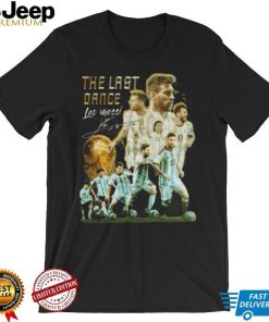 The Last Dance Leo Messi Signature Champions World CUp 2022 T Shirt