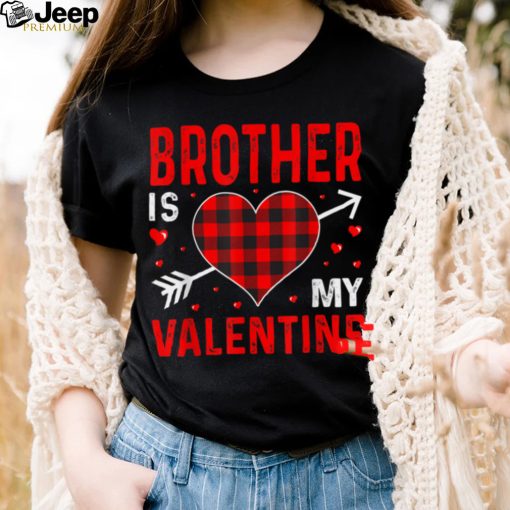 brother Is My Valentine Red Plaid Valentines Day Funny T Shirt