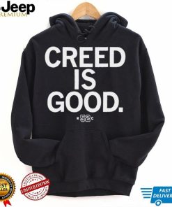 creed is good k52c shirt