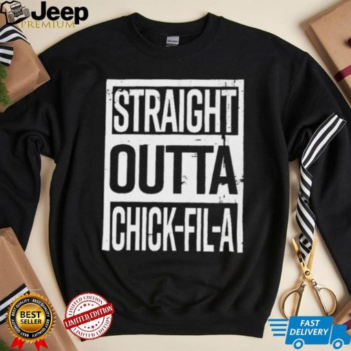 Straight Outta Chick Fil A Shirt