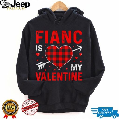 fiance Is My Valentine Red Plaid Valentines Day Funny T Shirt