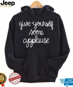 give yourself some applause shirt