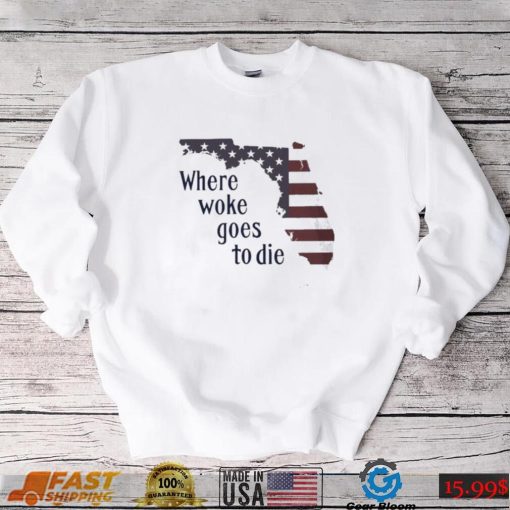 jRKJ0bsX Florida Where Woke Goes To Die T shirt0 shirt, hoodie, longsleeve, sweater