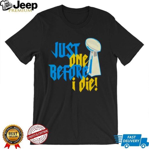 just one before I die NFL trophy shirt