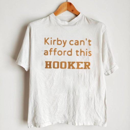 kirby can’t afford this Hooker shirt