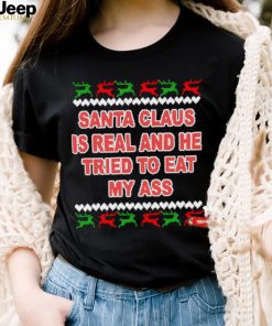 Santa claus is real and he tried to eat my ass ugly Christmas sweater