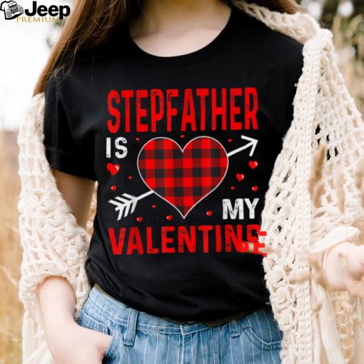 stepfather Is My Valentine Red Plaid Valentines Day Funny T Shirt