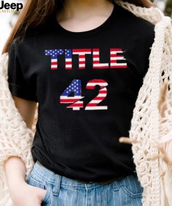 title 42 the Trump US flag shirt