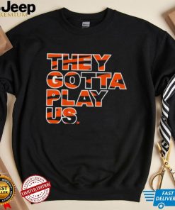 They Gotta Play Us Cincinnati Bengals Shirt