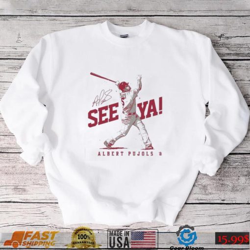 vgRbThLg St Louis Cardinals Albert Pujols See Ya Signature Shirt0 shirt, hoodie, longsleeve, sweater