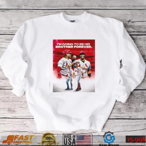 x5yQrWXI Yadier Molina On Albert Pujols Going To Be His Brother Forever Shirt0 shirt, hoodie, longsleeve, sweater