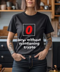 0 Days Without Mentioning Crypto Shirt