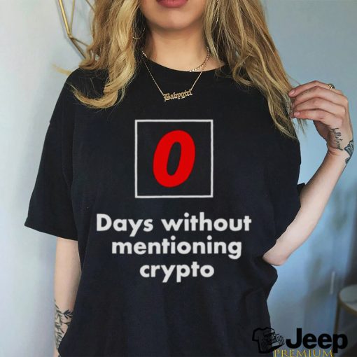 0 days without mentioning crypto shirt