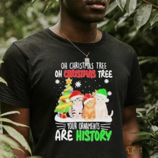 Cats hat santa oh christmas tree oh christmas tree your ornaments are history shirt