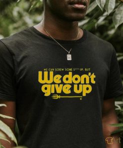 Seattle Mariners We Don’t Give Up Shirt