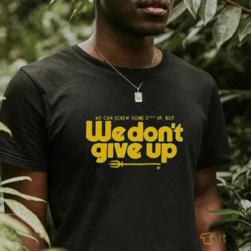 Seattle Mariners We Don’t Give Up Shirt