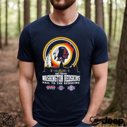 1932 forever Washington Redskins Hail To The Redskins Shirt