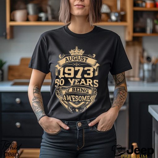 1973 50 Years of being awesome shirt