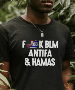 Official Fuck BLM Antifa And Hamas I Support For Israel T Shirt