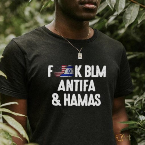 Official Fuck BLM Antifa And Hamas I Support For Israel T Shirt