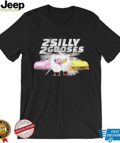 2 Silly 2 Gooses 2 super cars shirt