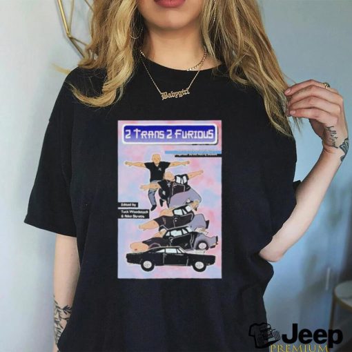 2 Trans 2 Furious Zine Shirt