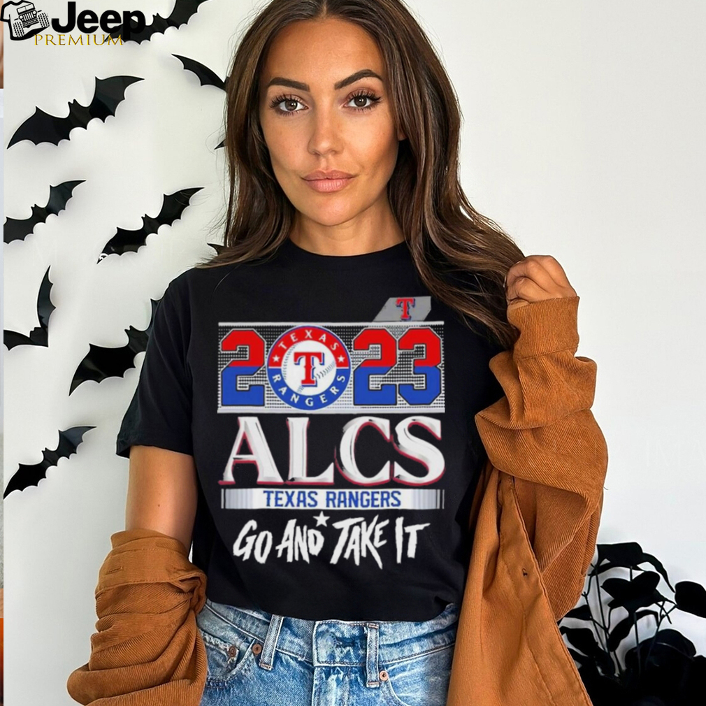 2023 Alcs Texas Rangers Go And Take It Unisex Shirt - Limotees