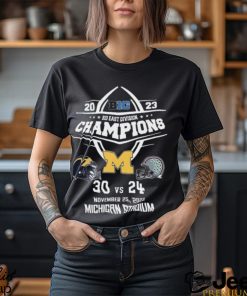 2023 B10 East Division Champions Michigan Wolverines 30 Vs 24 Ohio State November 25, 2023 Michigan Stadium T Shirt