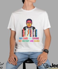 2023 Ban Liars And Crooks Not History And Books Shirt