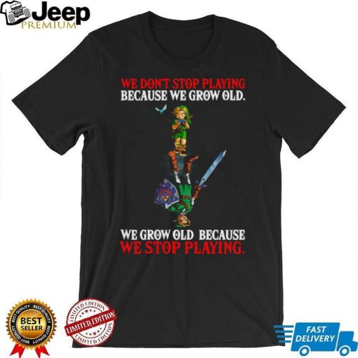 2023 We Don’t Stop Playing Because We Grow Old We Grow Old Because We Stop Playing T shirt