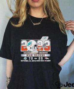 2023 dolphins beat broncos miami dolphins 70 20 denver broncos september 24 2023 hard rock stadium shirt