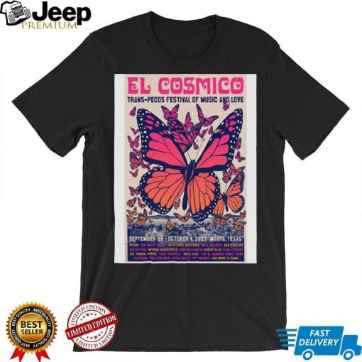 2023 el cosmico trans pecos festival of music and love poster shirt