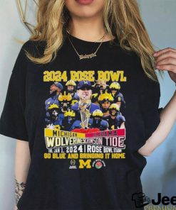 2024 Rose Bowl Michigan Wolverines Vs Alabama Crimson Tide Thu Jan 1 2024 Rose Bowl Stadium Go Blue And Bringing It Home Shirt