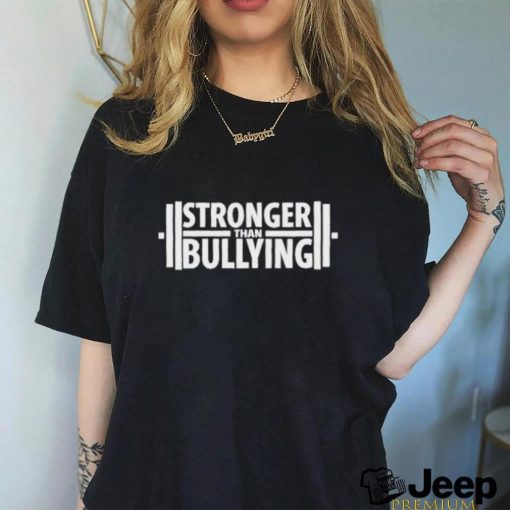 Stronger Than Bullying Shirt