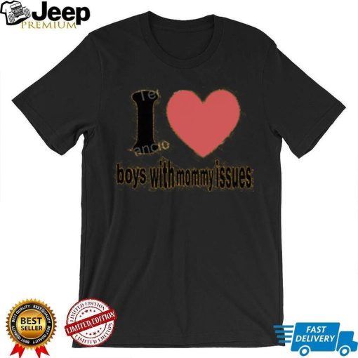 23Luvr I Love Boys With Mommy Issues shirt, hoodie, tank top, sweater and long sleeve t shirt