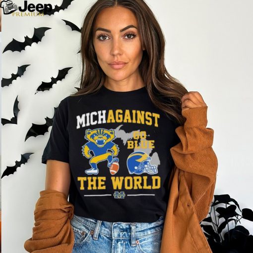 Michigan Wolverines Football Michagainst Go Blue The World Mascot Shirt