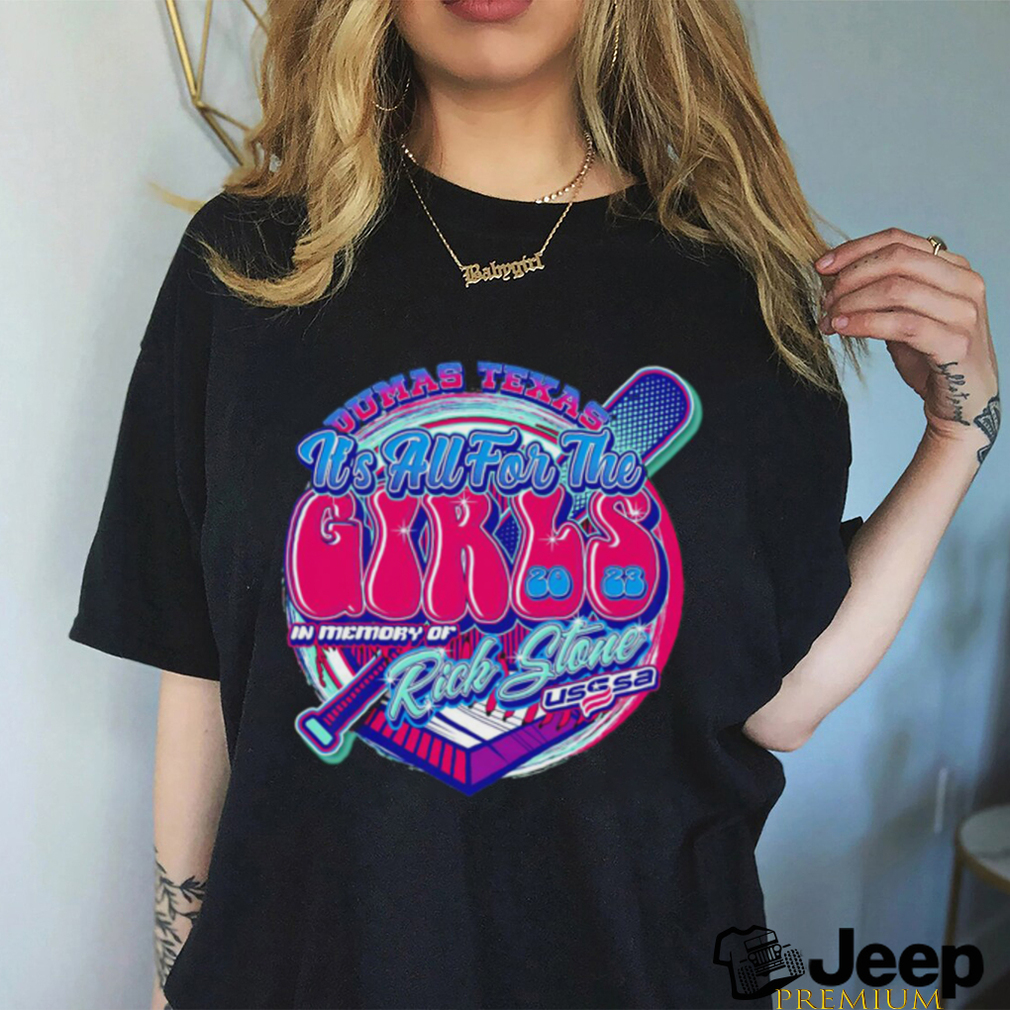 Texas Dumas for Rick memory Girls USSSA shirt Stone 2023 it\'s logo of all the teejeep - in
