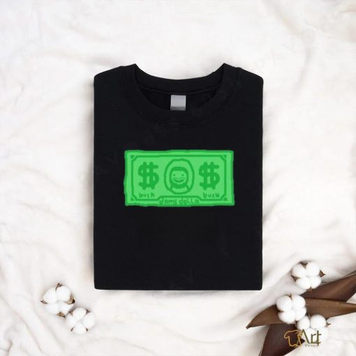 Original dame Dolla Is A Buck Shirt