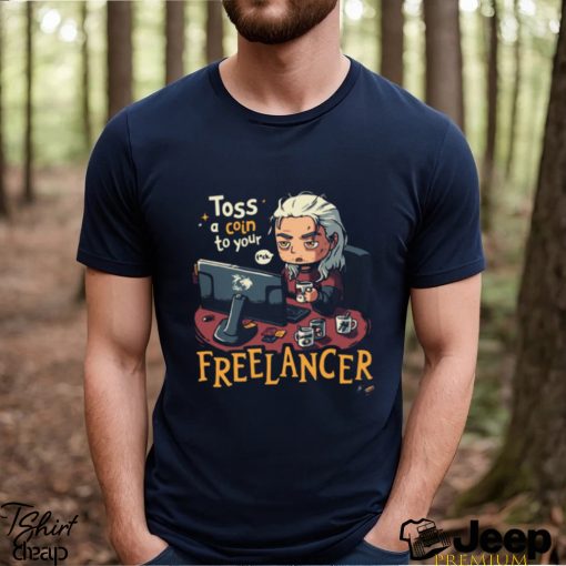 Toss A Coin To Your Freelancer The Witcher Geralt Of Rivia shirt