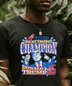 4 Time Indictment Champion Donald J. Trump 45 retro shirt