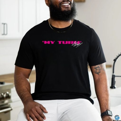 Deluxe my turn Shirt